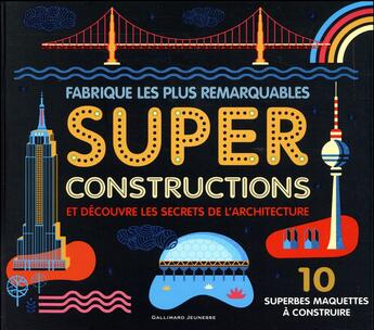 Couverture du livre « Fabrique les plus remarquables super constructions et découvre les secrets de l'architecture » de  aux éditions Gallimard-jeunesse