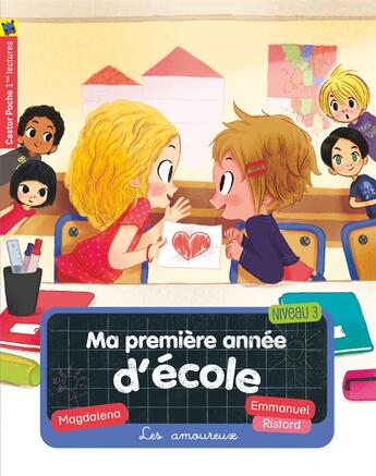 Couverture du livre « Ma première année d'ecole t.5 ; les amoureux » de Emmanuel Ristord et Magdalena aux éditions Pere Castor