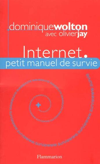 Couverture du livre « Internet : Petit manuel de survie » de Dominique Wolton aux éditions Flammarion