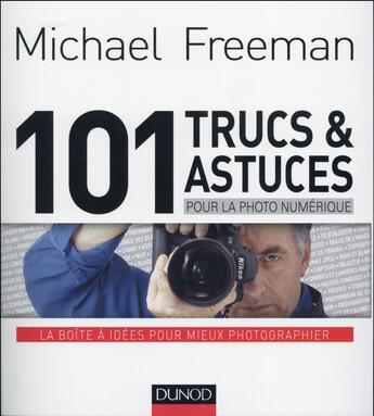 Couverture du livre « 101 trucs et astuces pour la photo numérique » de Michael Freeman aux éditions Dunod