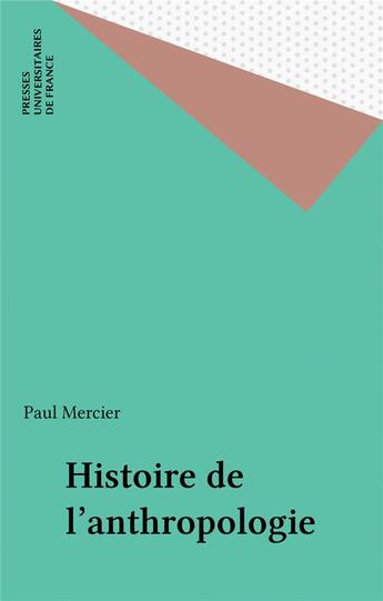 Couverture du livre « Histoire de l'anthropologie » de Paul Mercier aux éditions Puf