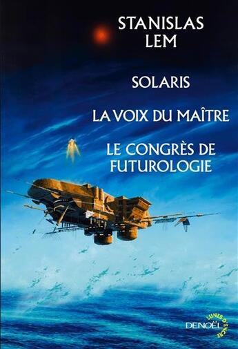 Couverture du livre « Solaris / la voix du maître / le congrès de futurologie » de Stanislas Lem aux éditions Denoel