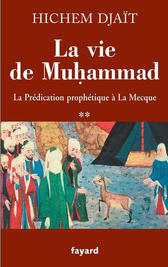 Couverture du livre « La vie de Muhammad ; la prédiction prophétique à la Mecque » de Djait-H aux éditions Fayard