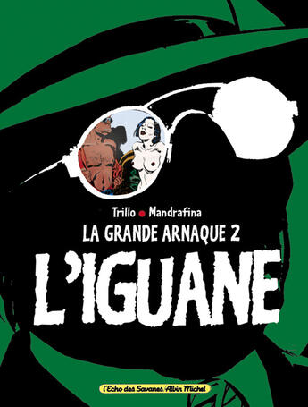 Couverture du livre « La grande arnaque - tome 02 - l'iguane » de Trillo/Mandrafina aux éditions Glenat