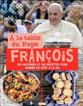 Couverture du livre « À la table du pape François ; histoires et recettes » de Pape Francois aux éditions Bayard