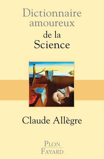 Couverture du livre « Dictionnaire amoureux ; de la science » de Claude Allègre aux éditions Plon