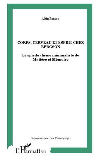 Couverture du livre « Corps, cerveau et esprit chez bergson ; le spiritualisme minimaliste de matière et mémoire » de Alain Panero aux éditions L'harmattan