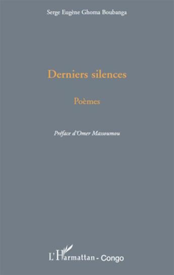 Couverture du livre « Derniers silences » de Serge Eugene Ghoma Boubanga aux éditions L'harmattan