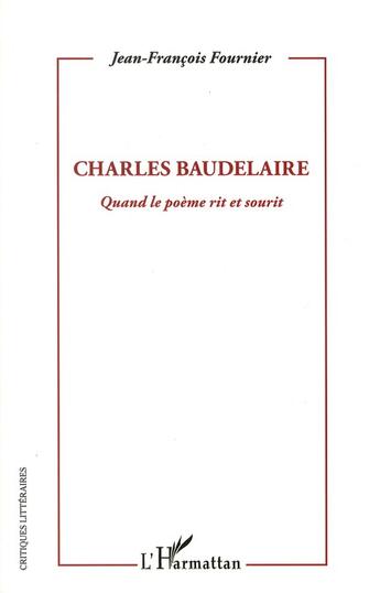 Couverture du livre « Charles Baudelaire, quand le poème rit et sourit » de Jean-Francois Fournier aux éditions L'harmattan