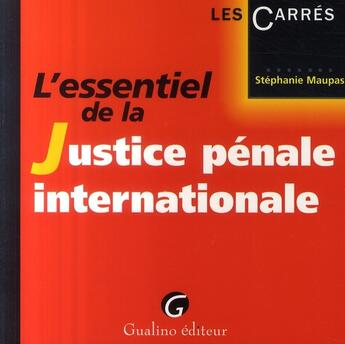 Couverture du livre « L'essentiel de la justice penale internationale » de Maupas S. aux éditions Gualino