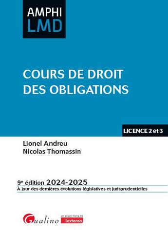 Couverture du livre « Cours de droit des obligations : Un cours original, à la fois complet et synthétique. Contrats, responsabilité civile, régime général de l'obligation (9e édition) » de Lionel Andreu et Nicolas Thomassin aux éditions Gualino