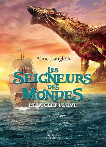 Couverture du livre « Les seigneurs des mondes ; et la clef ultime » de Aline Langlois aux éditions Amalthee