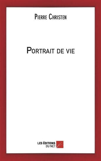 Couverture du livre « Portrait de vie » de Pierre Christen aux éditions Editions Du Net