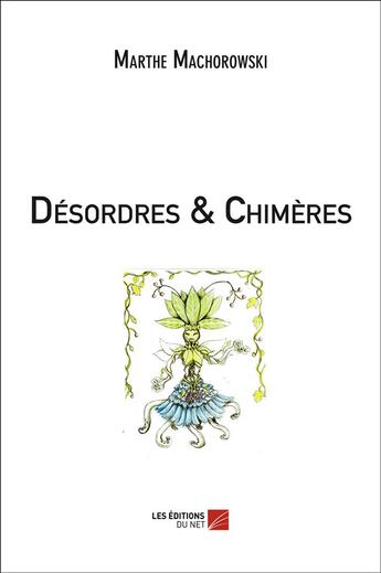 Couverture du livre « Désordres & chimères » de Marthe Machorowski aux éditions Editions Du Net