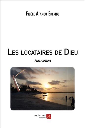 Couverture du livre « Les locataires de Dieu » de Fidele Afanou Edembe aux éditions Editions Du Net