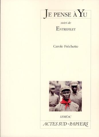 Couverture du livre « Je pense à Yu ; entrefilet » de Carole Frechette aux éditions Actes Sud-papiers