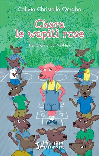 Couverture du livre « Chara le wapiti rose » de Igor Mekhtiev et Calixte Christelle Omgba aux éditions L'harmattan