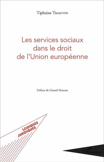 Couverture du livre « Les services sociaux dans le droit de l'Union européenne » de Tiphaine Thauvin aux éditions L'harmattan