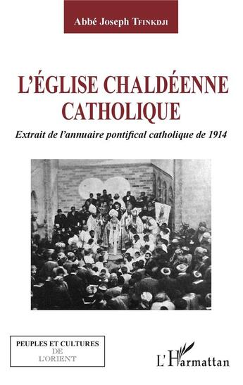 Couverture du livre « L'église chaldéenne catholique ; extrait de l'annuaire pontifical catholique de 1914 » de Joseph Tfinkdji aux éditions L'harmattan