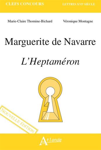 Couverture du livre « Marguerite de Navarre, l'Heptaméron » de Marie-Claire Bichard-Thomine et Veronique Montagne aux éditions Atlande Editions