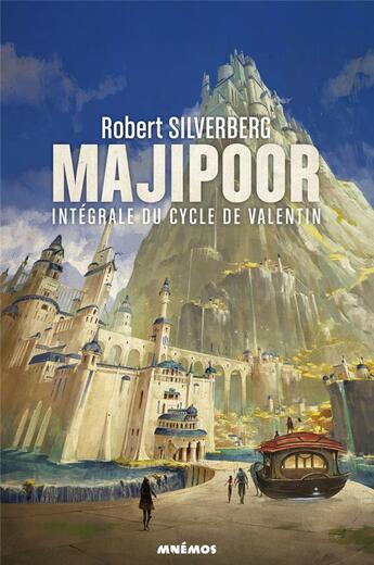 Couverture du livre « Le cycle de Majipoor : Intégrale vol.1 : le cycle de Valentin » de Robert Silverberg aux éditions Mnemos