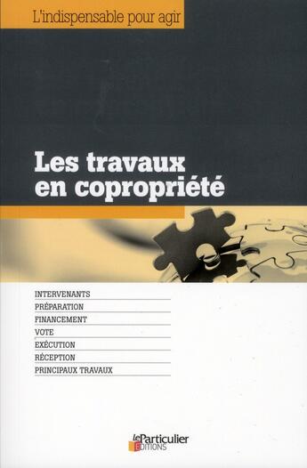 Couverture du livre « Les travaux en copropriete - intervenants. preparation. financement. vote. execution. reception. pri » de  aux éditions Le Particulier