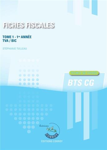 Couverture du livre « Fiches fiscales t1 - fiches de cours de fiscalite pour les bts cg 1re annee » de Stephanie Tulleau aux éditions Corroy