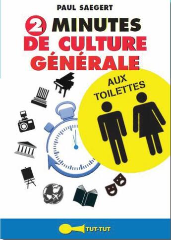Couverture du livre « 2 minutes de culture générale aux toilettes » de Paul Saegaert aux éditions Leduc Humour