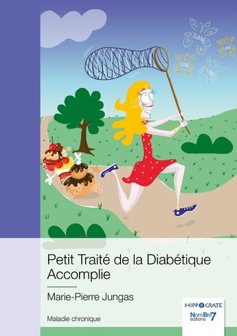 Couverture du livre « Petit traité de la diabétique accomplie » de Marie-Pierre Jungas aux éditions Nombre 7