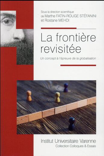 Couverture du livre « La frontière revisitée ; un concept à l'épreuve de la globalisation » de Marthe Fatin-Rouge Stefanini et Rostane Mehdi aux éditions Institut Universitaire Varenne