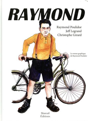 Couverture du livre « Raymond » de Christophe Girard et Raymond Poulidor et Jean-Francois Legrand aux éditions Mareuil Editions