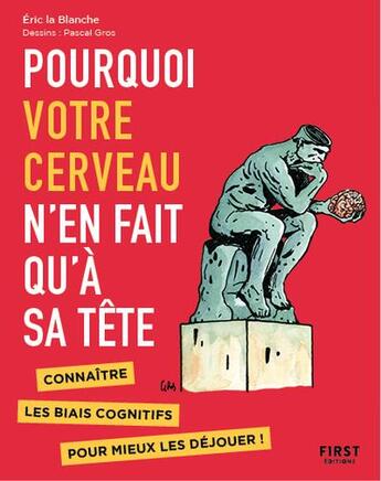 Couverture du livre « Pourquoi votre cerveau n'en fait qu'à sa tête ? » de Pascal Gros et Eric La Blanche aux éditions First