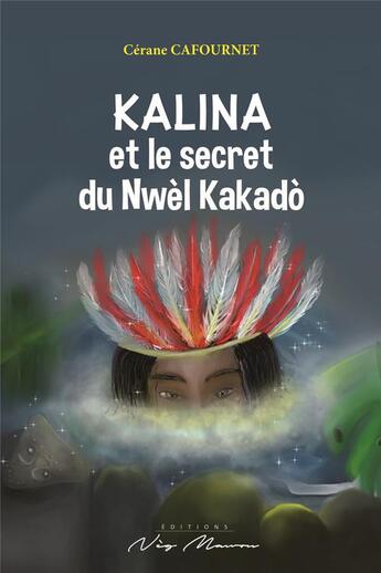 Couverture du livre « Kalina et le secret du nwel kakado » de Cafournet Cerane aux éditions Neg Mawon