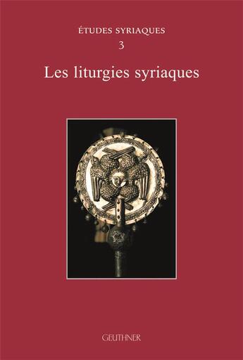 Couverture du livre « Études syriaques Tome 3 : les liturgies syriaques » de Cassingena-Trevedy aux éditions Paul Geuthner