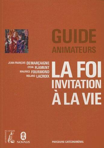 Couverture du livre « La foi ; invitation a la vie ; guide animateur » de Lacroix Et Al aux éditions Editions De L'atelier