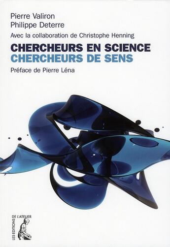 Couverture du livre « Chercheurs en science ; chercheurs de sens » de Valiron Deterre aux éditions Editions De L'atelier