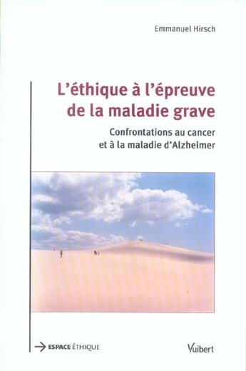 Couverture du livre « L'ethique a l'epreuve de la maladie grave ; confrontations au cancer et a la maladie d'alzheimer » de Emmanuel Hirsch aux éditions Vuibert