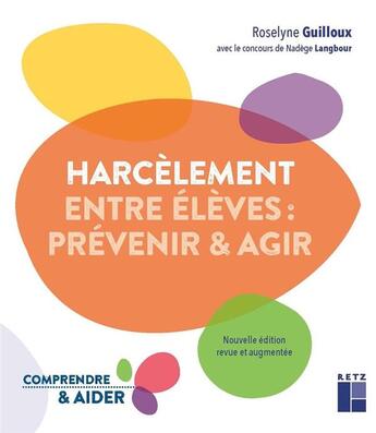 Couverture du livre « Harcèlement entre élèves : Prévenir & agir » de Roselyne Guilloux et Nadege Langbour aux éditions Retz