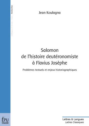 Couverture du livre « Salomon de l'histoire deutéronomiste à Flavius Josèphe ; problèmes textuels et enjeux historiographiques » de Jean Koulagna aux éditions Publibook