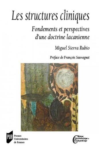 Couverture du livre « Les structures cliniques ; fondements et perspectives d'une doctrine lacanienne » de Miguel Sierra Rubio aux éditions Pu De Rennes