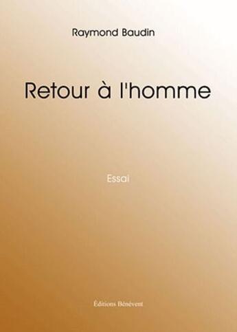 Couverture du livre « Retour A L Homme » de Baudin aux éditions Benevent