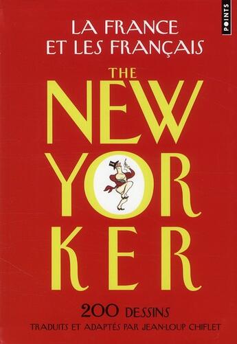 Couverture du livre « La France et les Français ; the New Yorker ; 200 dessins traduits et adaptés » de Jean-Loup Chiflet aux éditions Points