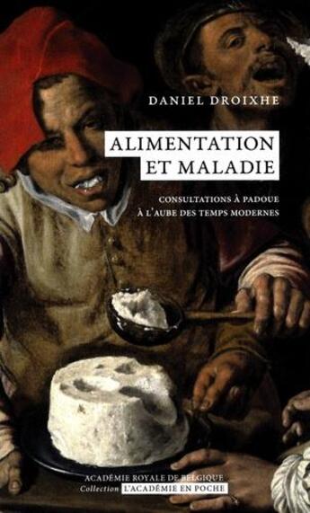 Couverture du livre « Alimentation et maladie : consultations à Padoue à l'aube des temps modernes » de Daniel Droixhe aux éditions Academie Royale De Belgique