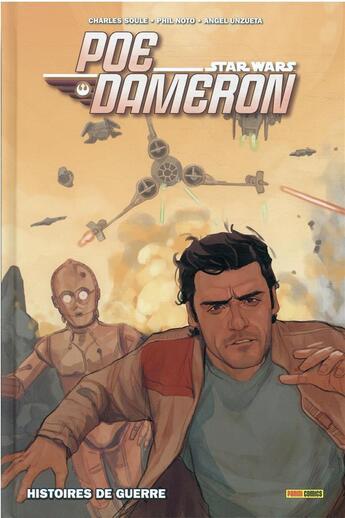 Couverture du livre « Star Wars - Poe Dameron t.2 : histoire de guerre » de Angel Unzueta et Robbie Thompson et Phil Noto et Charles Soule et Nik Virella aux éditions Panini