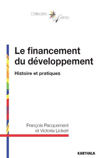 Couverture du livre « Le financement du développement ; histoire et pratiques » de Francois Pacquement et Victoria Lickert aux éditions Karthala