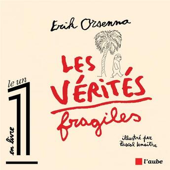 Couverture du livre « Les vérités fragiles » de Pascal Lemaitre et Eric Orsenna aux éditions Editions De L'aube