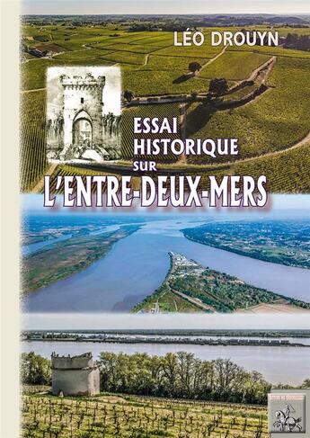 Couverture du livre « Essai historique sur l'Entre-deux-Mers » de Leo Drouyn aux éditions Editions Des Regionalismes