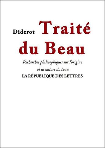 Couverture du livre « Traité du Beau » de Denis Diderot aux éditions Republique Des Lettres