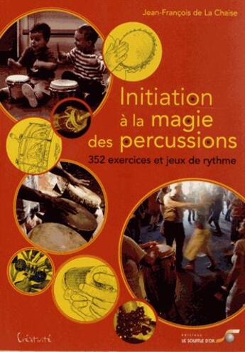 Couverture du livre « Initiation à la magie des percussions » de Jean-Francois De La Chaise aux éditions Le Souffle D'or