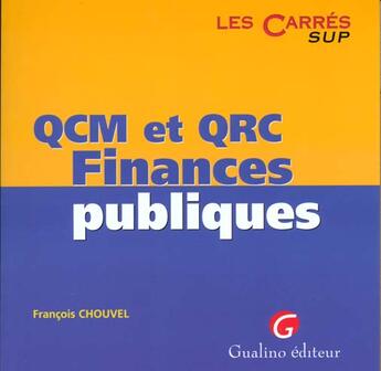 Couverture du livre « Qcm et qrc finances publiques » de Francois Chouvel aux éditions Gualino